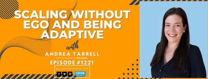 Scaling without Ego and Being Adaptive with Andrea Tarrell at Sercante