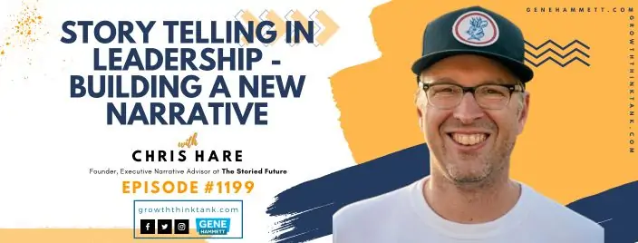 Story Telling In Leadership - Building a New Narrative with Chris Hare at The Storied Future