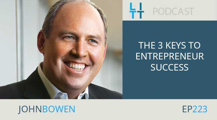 The 3 Keys to Entrepreneur Success with John Bowen