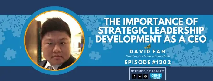 The Importance of Strategic Leadership Development as a CEO with David Fan at Fanale Drinks