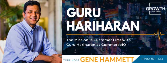 The Mission is Customer First with Guru Hariharan at CommerceIQ