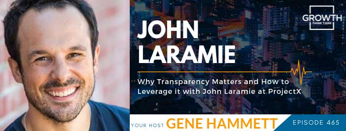 Why Transparency Matters and How to Leverage it with John Laramie at ProjectX
