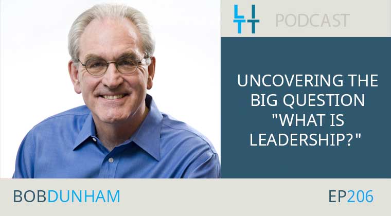 Uncovering-the-BIG-question-What-is-Leadership-Bob-Dunham Uncovering the BIG question "What is Leadership?" with Bob Dunham