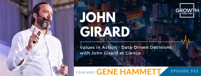 Values in Action - Data-Driven Decisions with John Girard at Cience