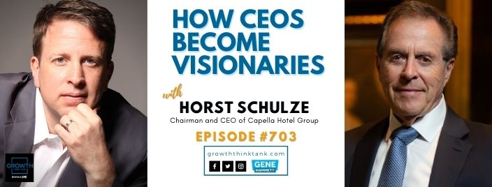 Visionary Leadership - How CEOs Become Visionaries with Horst Schulze