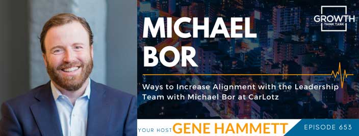 Ways to Increase Alignment with the Leadership Team with Michael Bor at CarLotz