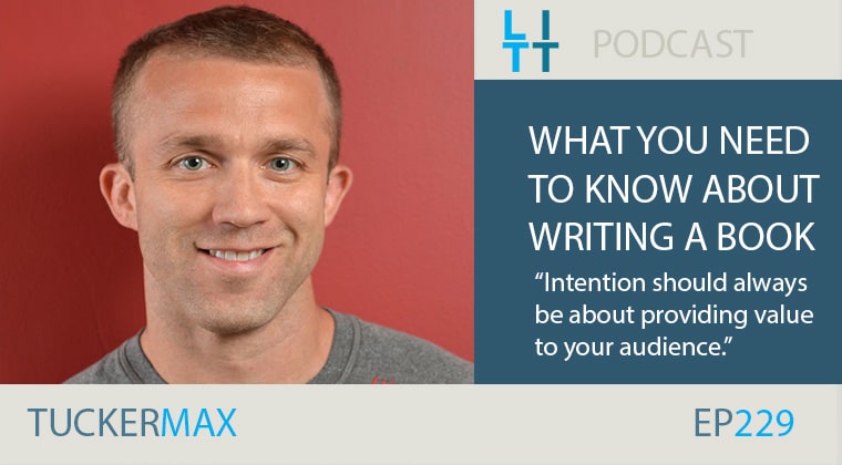 What You need to Know About Writing a Book with Tucker Max