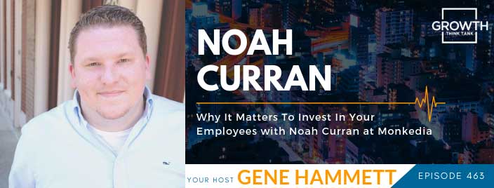 Why It Matters To Invest In Your Employees with Noah Curran at Monkedia