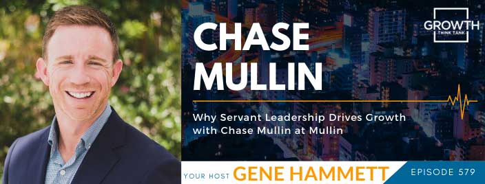 Why Servant Leadership Drives Growth with Chase Mullin at Mullin