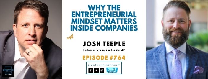 Why the Entrepreneurial Mindset Matters Inside Companies with Josh Teeple at Grobstein Teeple