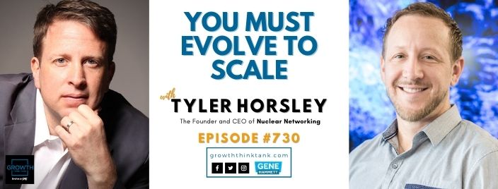 You Must Evolve to Scale with Tyler Horsley at Nuclear Networking