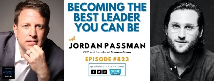 Becoming the Best Leader You Can Be with Jordan Passman at Score a Score