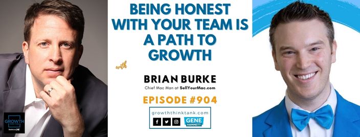 Being Honest with Your Team is a Path to Growth with Brian Burke at SellYourMac.com