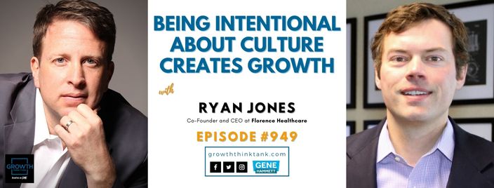 Being Intentional about Culture Creates Growth with Ryan Jones at Florence Healthcare