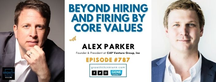Beyond Hiring and Firing by Core Values with Alex Parker at CAP Venture Group