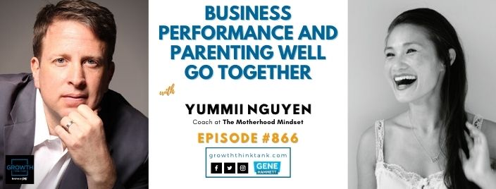 Business Performance and Parenting Well Go Together with Yummii Nguyen