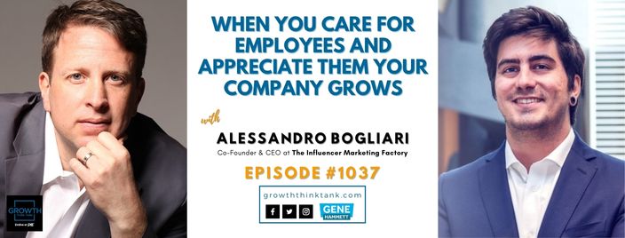 When You Care for Employees and Appreciate Them Your Company Grows with Alessandro Bogliari at The Influencer Marketing Factory