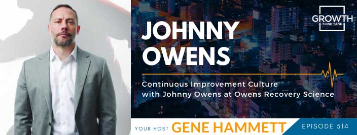 Continuous Improvement Culture with Johnny Owens at Owens Recovery Science