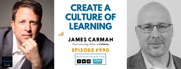 Create a Culture of Learning with James Carman at Callibrity