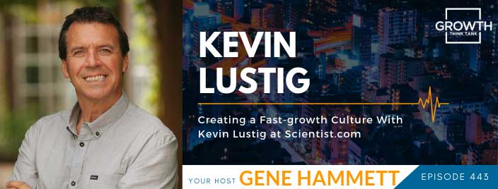 Creating a Fast-growth Culture With Kevin Lustig at Scientist.com