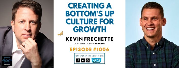Creating a Bottom's Up Culture for Growth with Kevin Frechette at Fairmarkit