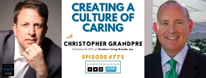 Creating a Culture of Caring with Chris Grandpre at Outdoor Living Brands