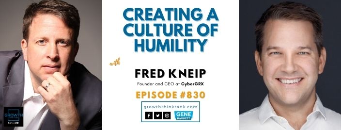Creating a Culture of Humility with Fred Kneip at CyberGRX