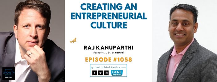 Creating an Entrepreneurial Culture with Raj Kanuparthi at Narwal