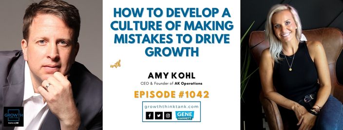 How to Develop a Culture of Making Mistakes to Drive Growth with Amy Kohl at AK Operations