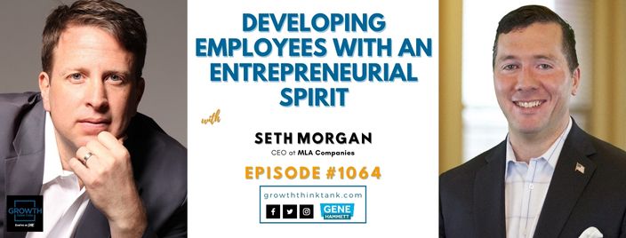 Developing Employees with an Entrepreneurial Spirit with Seth Morgan at MLA Companies