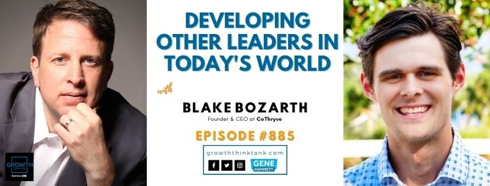 Developing Other Leaders in Today's World with Blake Bozarth with CoThryve