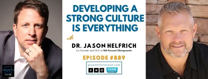 Developing a Strong Culture is Everything with Dr. Jason Helfrich at 100 Percent Chiropractic