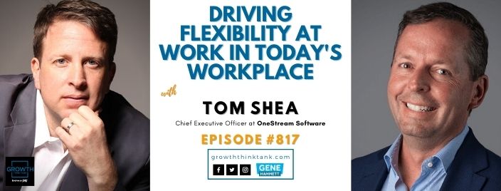 Driving Flexibility at Work in Today's Workplace with Tom Shea at OneStream Software