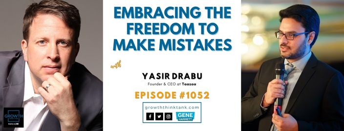 Embracing the Freedom to Make Mistakes with Yasir Drabu at Taazaa