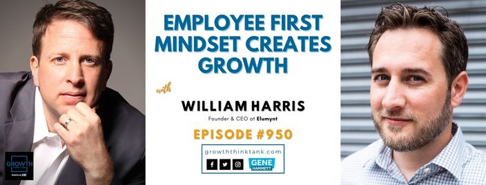 Employee First Mindset Creates Growth with William Harris at Elumynt
