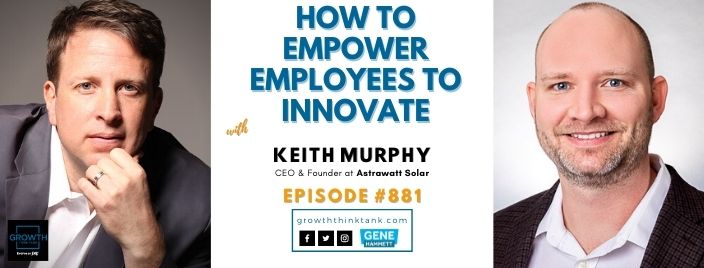 How to Empower Employees to Innovate with Keith Murphy at Astrawatt Solar