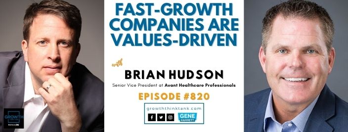 Fast-Growth Companies are Values-driven with Brian Hudson at Avant Healthcare Professionals