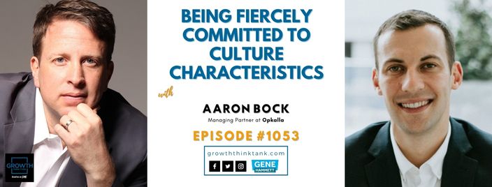 Being Fiercely Committed to Culture Characteristics with Aaron Bock at Opkalla