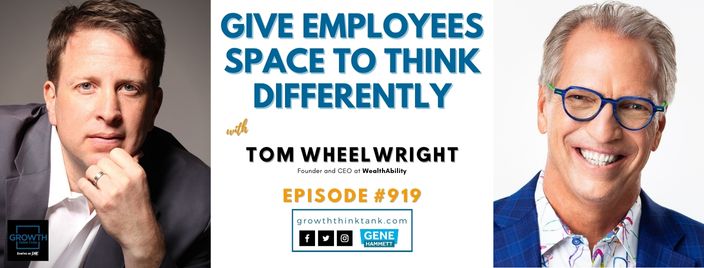 Give Employees Space to Think Differently with Tom Wheelwright at WealthAbility