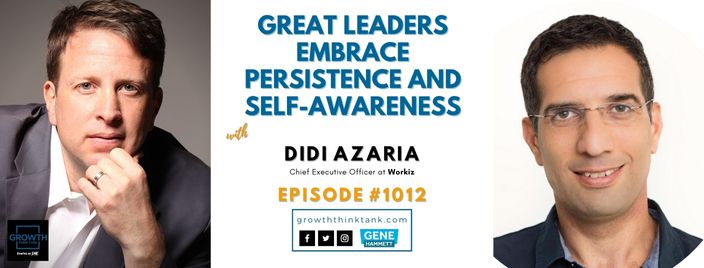Great Leaders Embrace Persistence and Self-awareness with Didi Azaria at Workiz