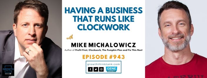 Having a Business that Runs Like Clockwork with Mike Michalowicz