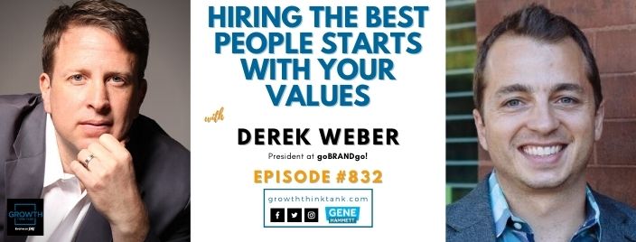 Hiring the Best People Starts with Your Values with Derek Weber at goBRANDgo!