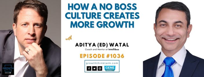 How a No Boss Culture Creates More Growth with Ed Watal at Intellibus