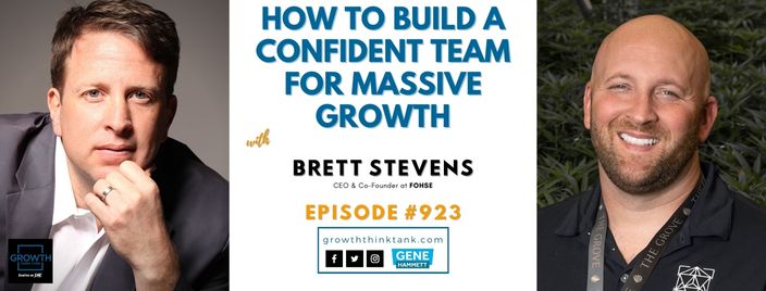 How to Build a Confident Team for Massive Growth with Brett Stevens at FOHSE