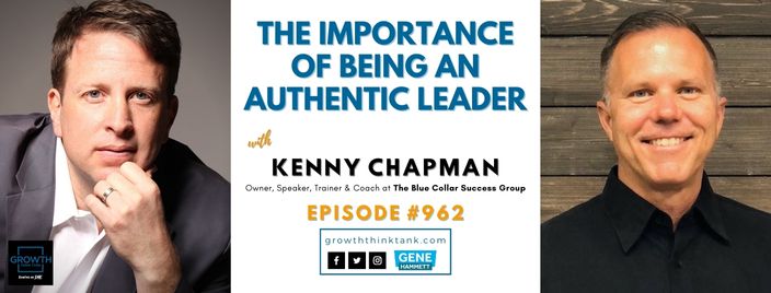 The Importance of Being an Authentic Leader with Kenny Chapman at The Blue Collar Success Group