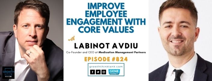 Improve Employee Engagement With Core Values with Labinot Avdiu at Medication Management Partners