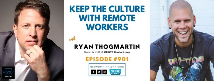Keep the Culture with Remote Workers with Ryan Thogmartin at DISRUPT Media Group
