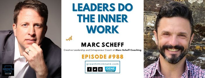 Leaders Do the Inner Work with Marc Scheff