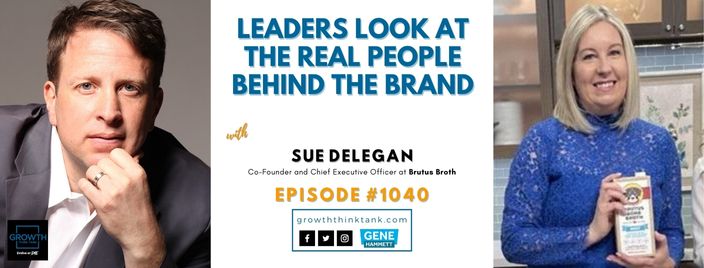Leaders Look at the Real People Behind the Brand with Sue Delegan at Brutus Broth