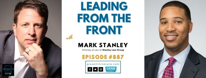 Leading from the Front with Mark Stanley at Stanley Law Group